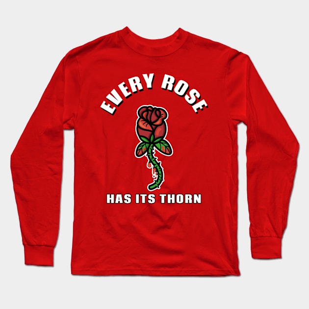 every rose has its thorn Long Sleeve T-Shirt by WOAT